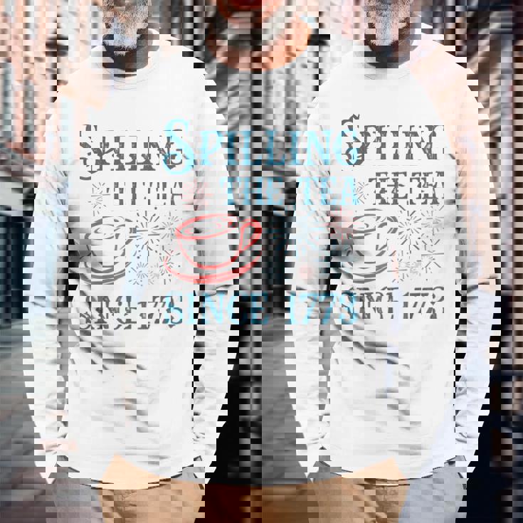 Fourth Of July Spilling The Tea Since 1773 4Th Of July Long Sleeve T-Shirt Gifts for Old Men
