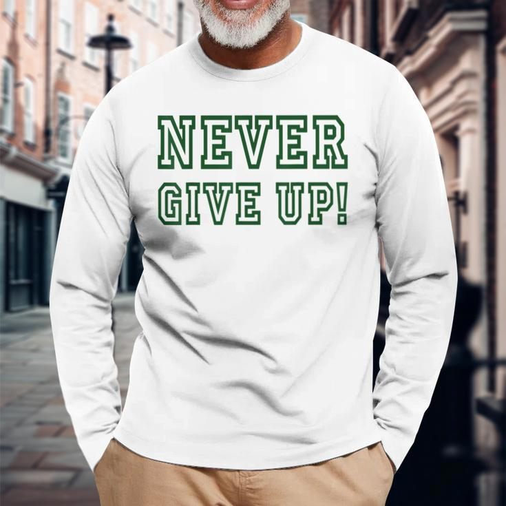 Never Give Up Green Team Long Sleeve T-Shirt T-Shirt Gifts for Old Men