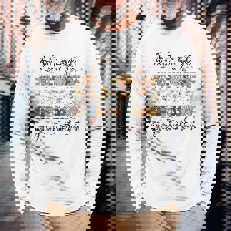 Give Yourself Time To Grow Self Worth Suicide Prevention Suicide Long Sleeve T-Shirt Gifts for Old Men
