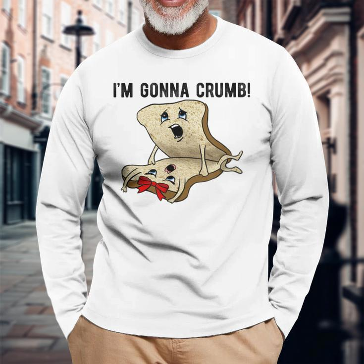Im Gonna Crumb Two Pieces Of Bread Having Sex The Original Long Sleeve T-Shirt Gifts for Old Men