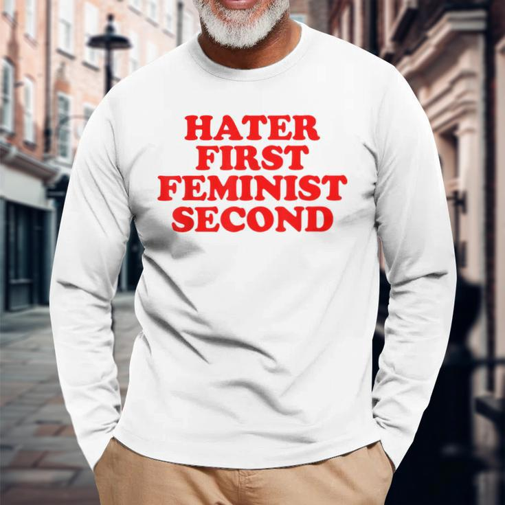 Hater First Feminist Second Feminist Long Sleeve T-Shirt Gifts for Old Men