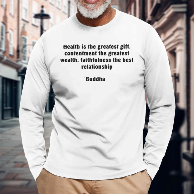 Health And Contentment Buddha Quote Long Sleeve T-Shirt Gifts for Old Men
