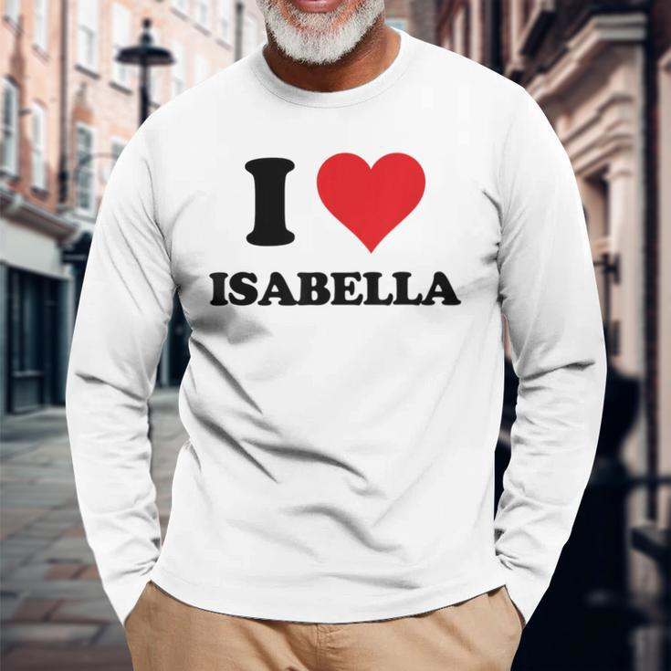 I Heart Isabella First Name I Love Personalized Stuff Long Sleeve T-Shirt Gifts for Old Men