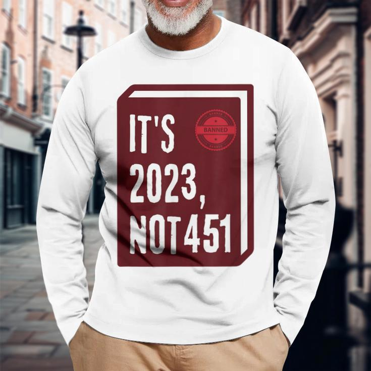 Its 2023 Not 451 I Read Banned Books Censorship Reading Long Sleeve T-Shirt Gifts for Old Men