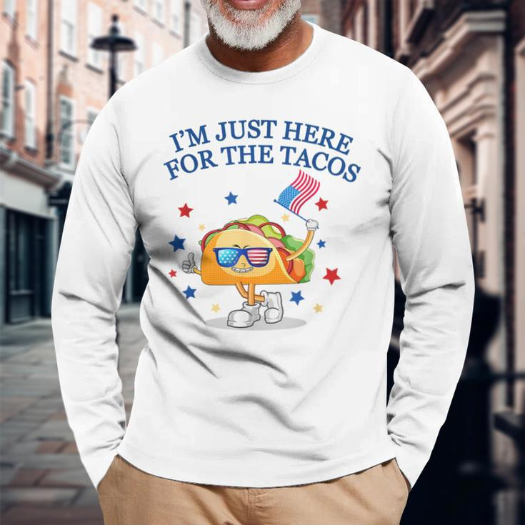 Im Just Here For The Tacos Tacos Fourth Of July Tacos Long Sleeve T-Shirt T-Shirt Gifts for Old Men