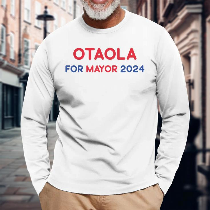 Otaola For Mayor 2024 Long Sleeve T-Shirt Gifts for Old Men