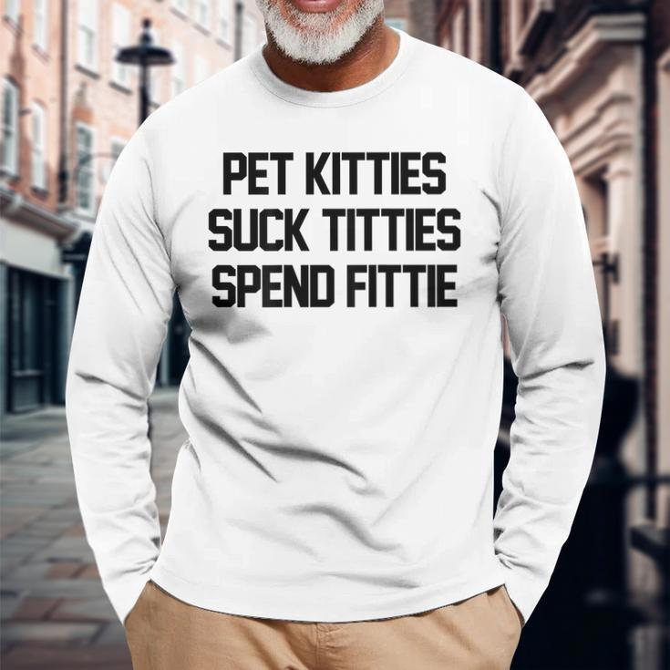 Pet Kitties Suck Titties Spend Fittie On Back Biker Long Sleeve T-Shirt Gifts for Old Men