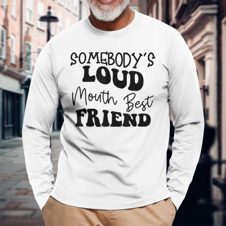 Quote Somebodys Loud Mouth Best Friend Retro Groovy Bestie Long Sleeve T-Shirt T-Shirt Gifts for Old Men
