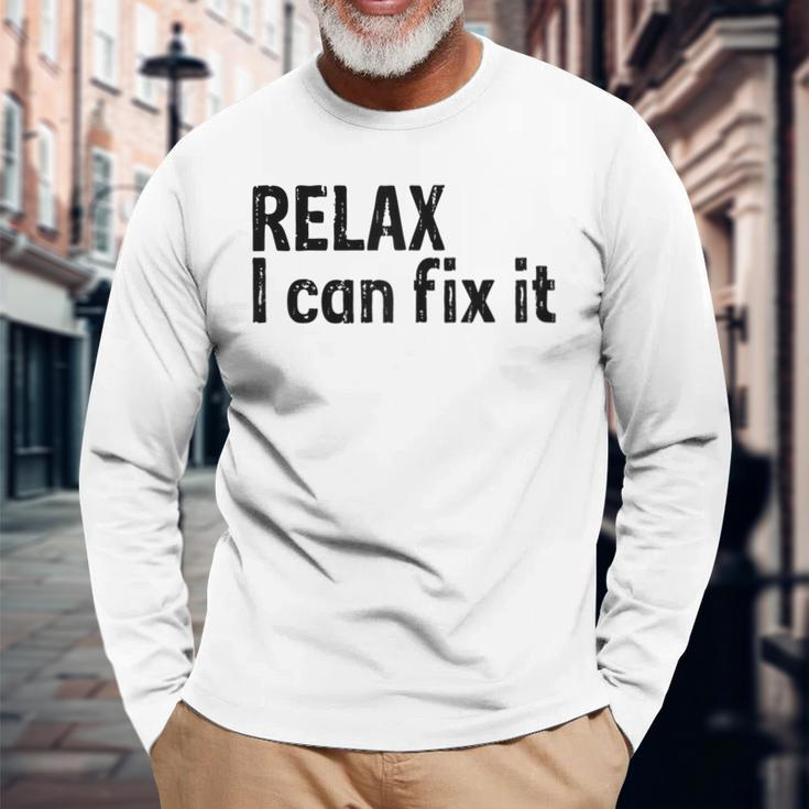 Relax I Can Fix It Relax Long Sleeve T-Shirt T-Shirt Gifts for Old Men