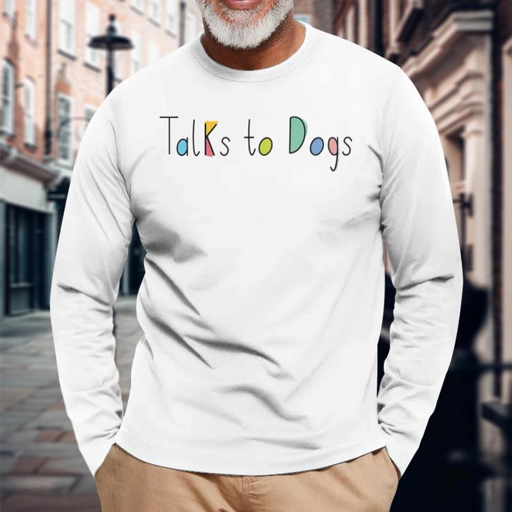 Super Cute Dog Lovers Talks To Dogs Dog Lover Long Sleeve T-Shirt Gifts for Old Men
