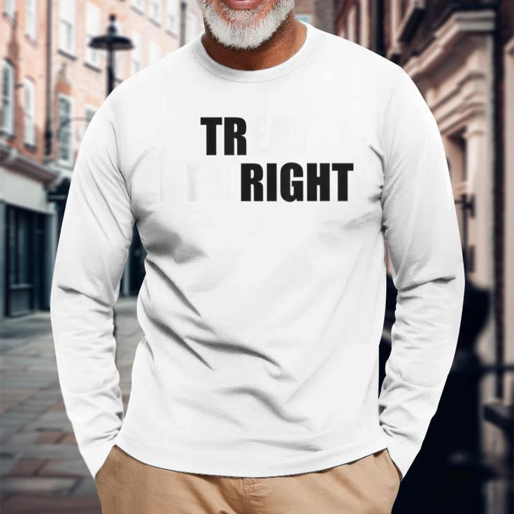 Treat Her Right Eat Her Right Long Sleeve T-Shirt Gifts for Old Men
