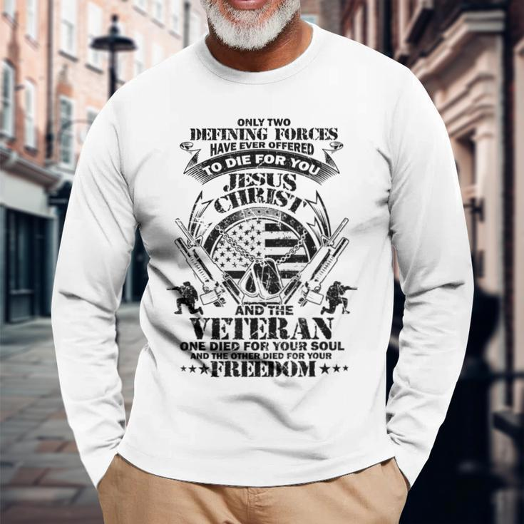 Only Two Defining Forces Have Ever Offered Veterans Long Sleeve T-Shirt T-Shirt Gifts for Old Men