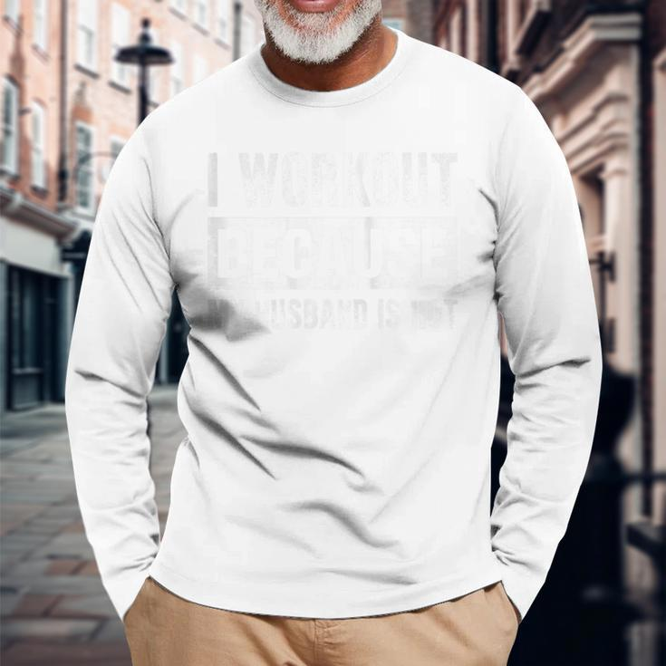 I Work Out Because My Husband Is Hot Workout Long Sleeve T-Shirt Gifts for Old Men