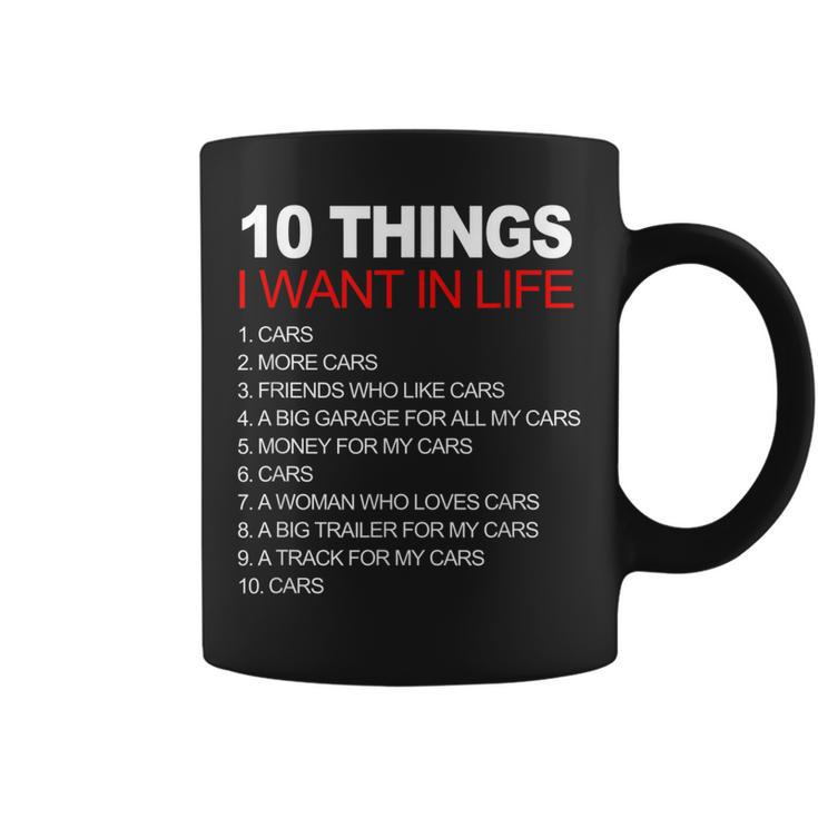 10 Things I Want In My Life Cars And More Cars Funny  Gift For Women Coffee Mug