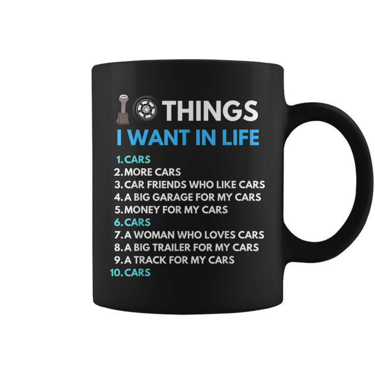 10 Things I Want In My Life Cars More Cars Funny Car Guy  Coffee Mug
