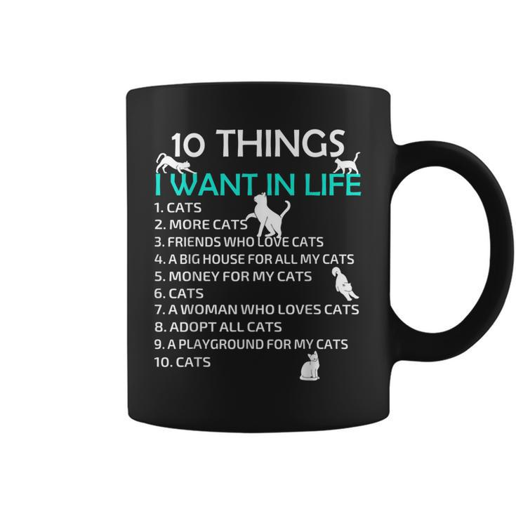 10 Things I Want In My Life Cats More Cats Kitty Cat Lovers  Coffee Mug