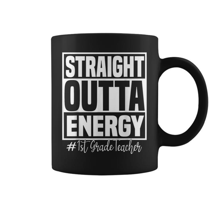 1St Grade Teacher Straight Outta Energy Teachers Coffee Mug
