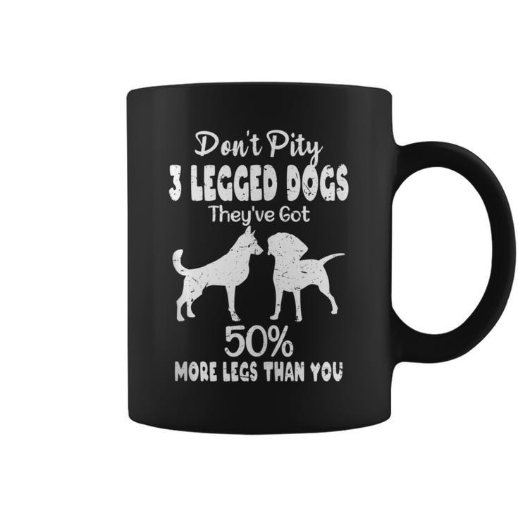 3 Legged Dogs Got 50 More Legs Than You | Funny Tripod Dog  Coffee Mug