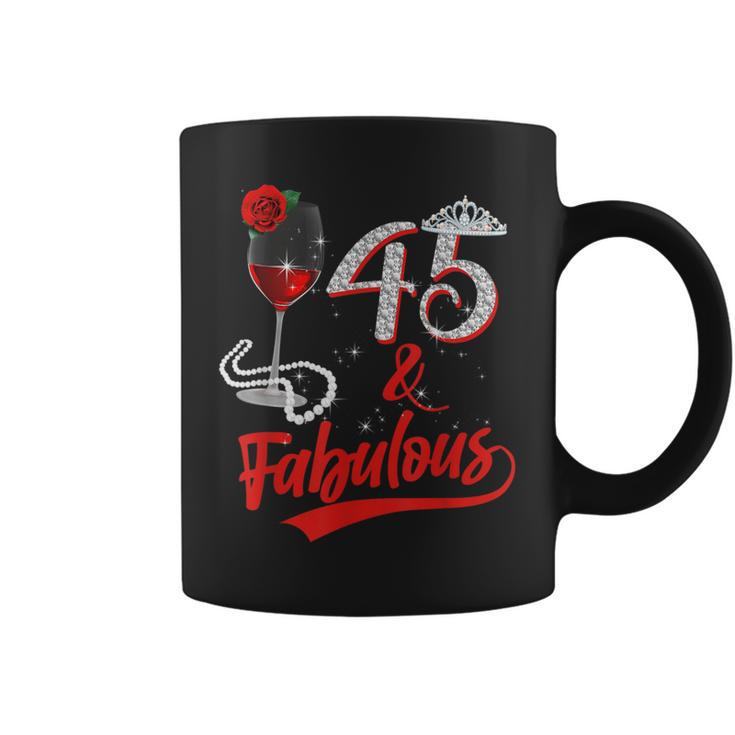 45 And Fabulous Queen Happy Birthday 45Th Rose Red Wine Coffee Mug