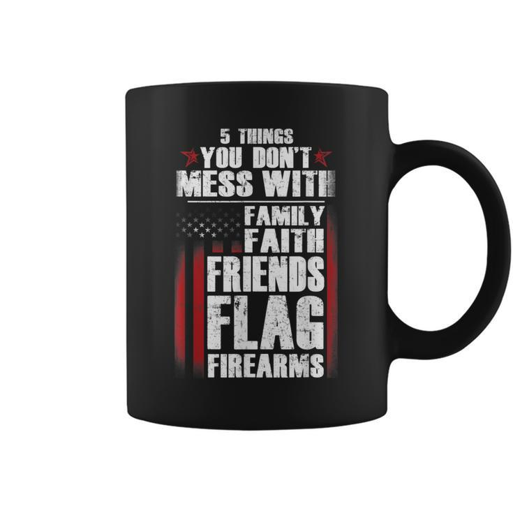 5 Things Dont Mess Family Faith Friends Flag Firearms Gift  Coffee Mug