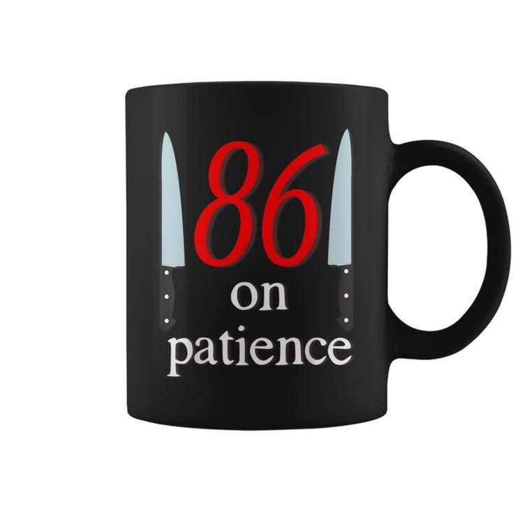 86 On Patience -Kitchen Staff Humor Restaurant Workers Coffee Mug
