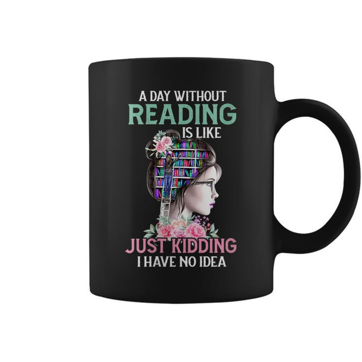 A Day Without Reading Is Like Book Lover Book Nerd Librarian Gift For Womens Coffee Mug
