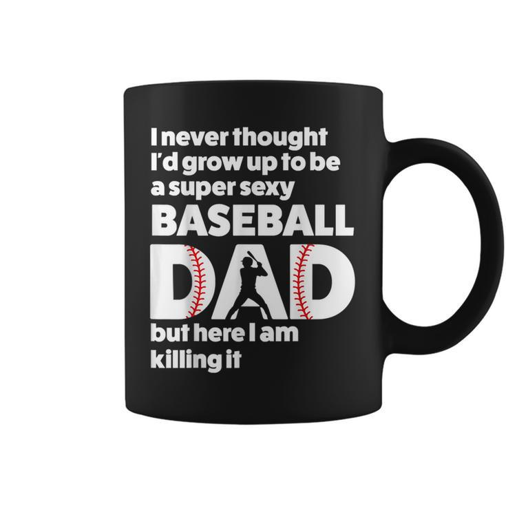 A Super Sexy Baseball Dad But Here I Am Funny Fathers Day Coffee Mug