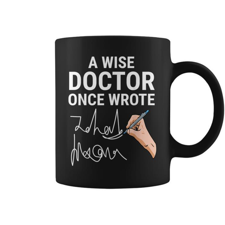 A Wise Doctor Once Wrote Medical Doctor Handwriting Funny  Coffee Mug