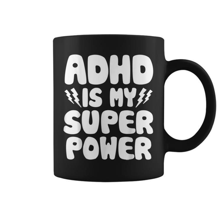 Adhd Is My Superpower Attention Deficit Disorder Quote Coffee Mug
