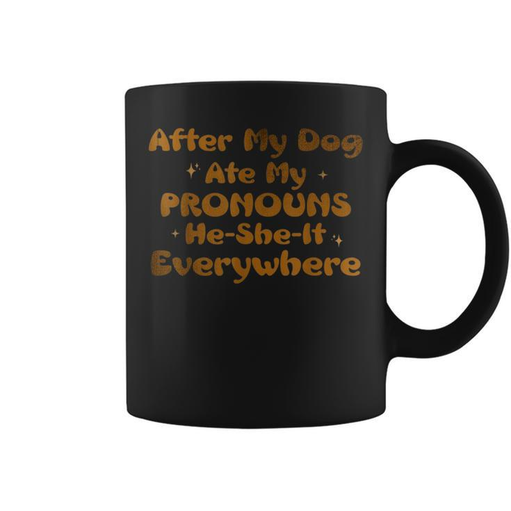 After My Dog Ate My Pronouns He She It Everywhere Funny Dog  Coffee Mug