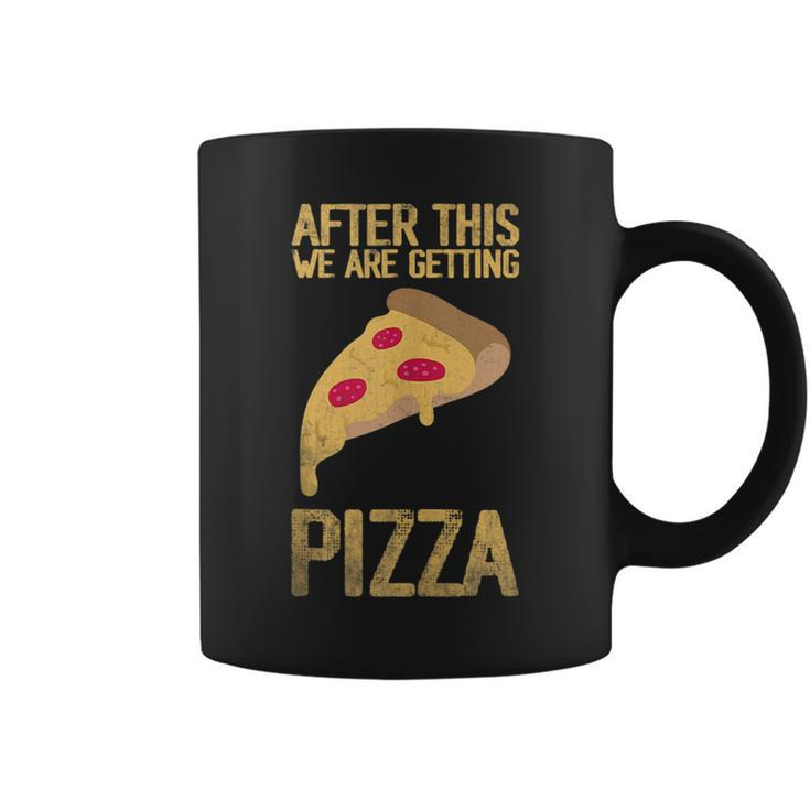 After This We Are Getting Pizza Food Quote  Pizza Funny Gifts Coffee Mug