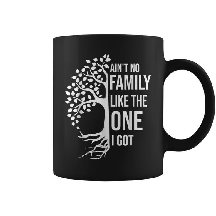 Aint No Family Like The One I Got Funny Family Reunion 2022  Coffee Mug