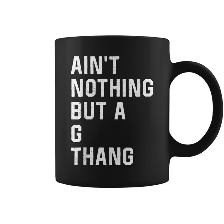 Ain't Nothing But A G Thang 90S Coffee Mug
