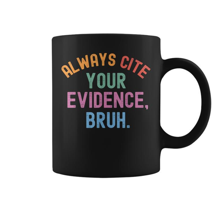Al Ways Cite Your Evidence Bruh Coffee Mug