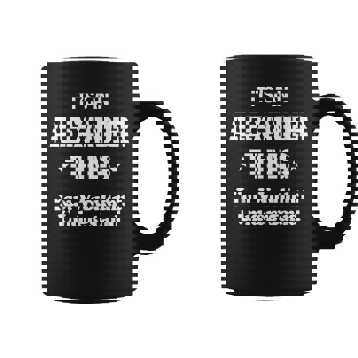 Alexander Thing Name Family Funny Alexander Funny Gifts Coffee Mug