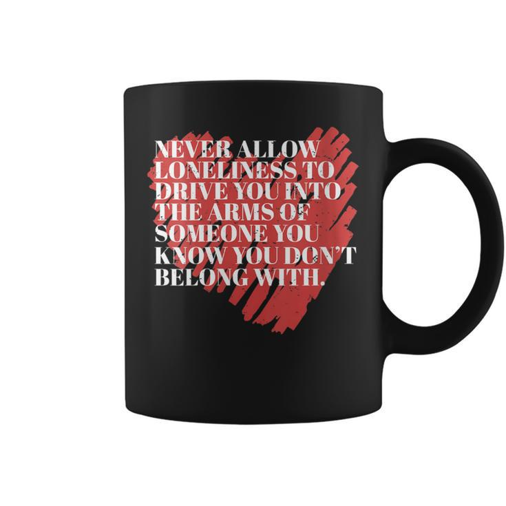 Never Allow Loneliness Motivational Empowering Quote Coffee Mug