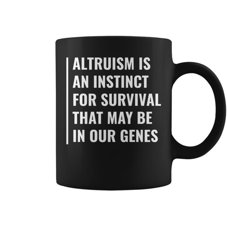 Altruism Is Part Of The Instincts Altruist Coffee Mug