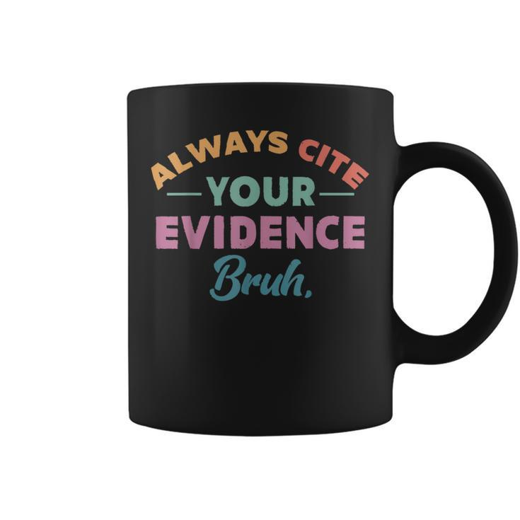 Always Cite Your Evidence Bruh Retro English Teacher Coffee Mug