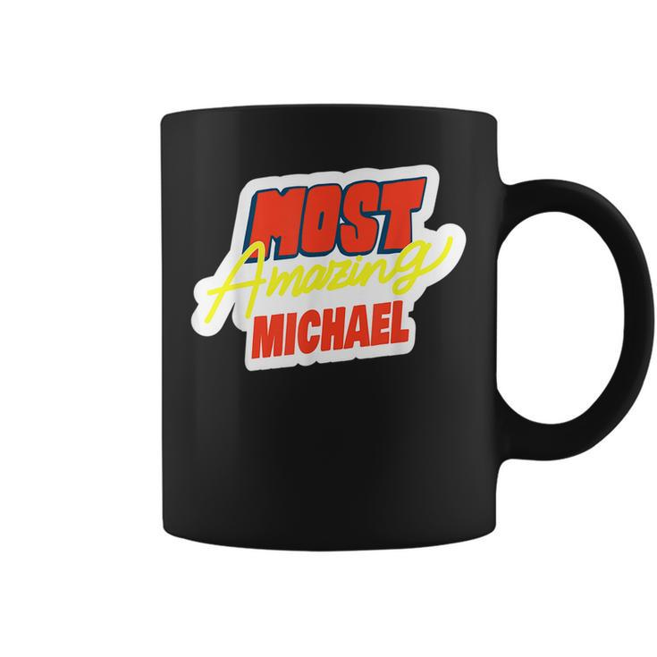 Most Amazing Michael Funny Michael Name Saying  Coffee Mug