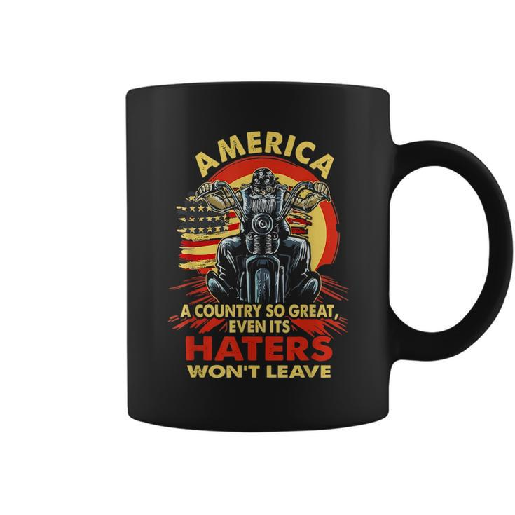 America A Country So Great Even Its Haters Wont Leave Biker  Biker Funny Gifts Coffee Mug
