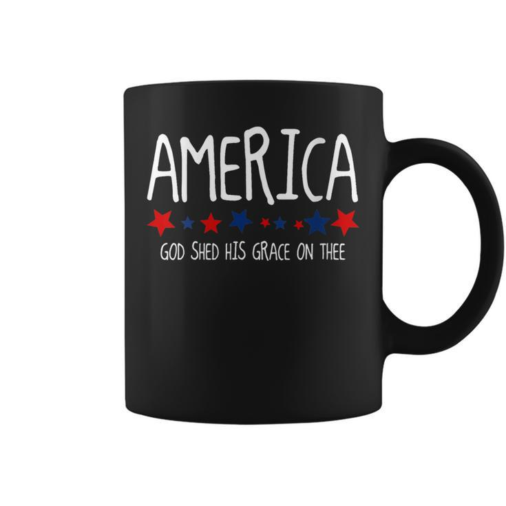 America God Shed His Grace On Thee  4Th Of July Men Women  Coffee Mug