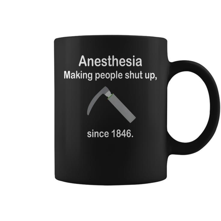Anesthesia Making People Shut Up Men Women Gift  Funny  Coffee Mug