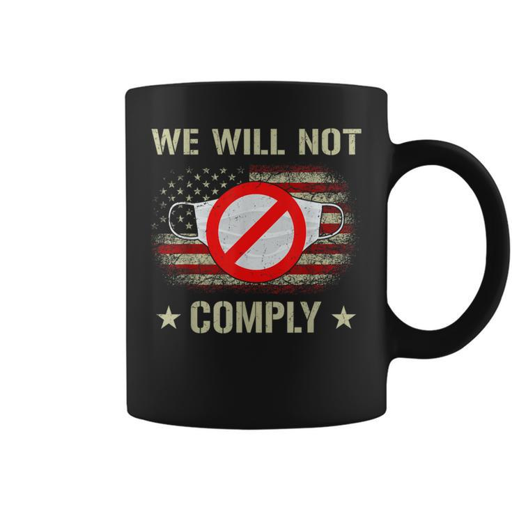Anti Mask No More Masks We Will Not Comply Stop Mask Wearing Coffee Mug
