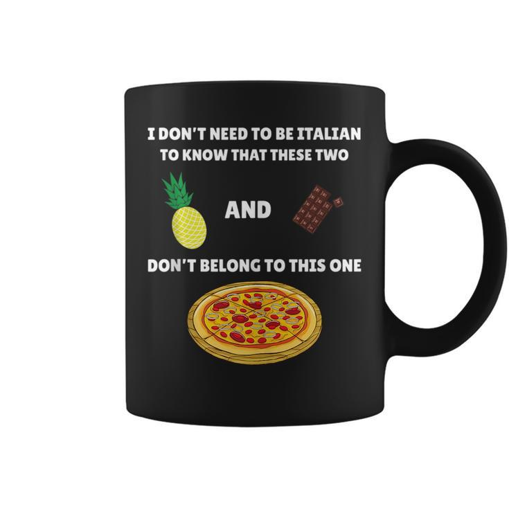 Anti Pineapple Pizza Meme I Dont Need To Be Italian To Know  Coffee Mug