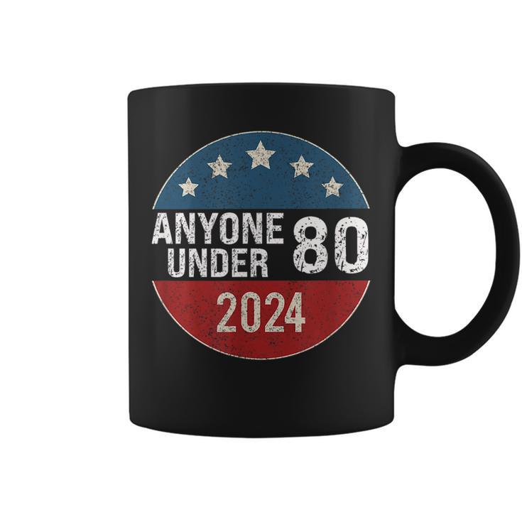 Anyone Under 80 2024 Quote Anyone Under 80 Coffee Mug