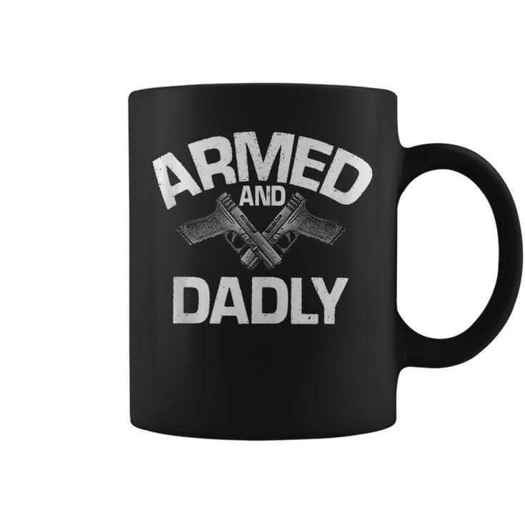 Armed And Dadly Funny Deadly Father For Fathers Day Coffee Mug