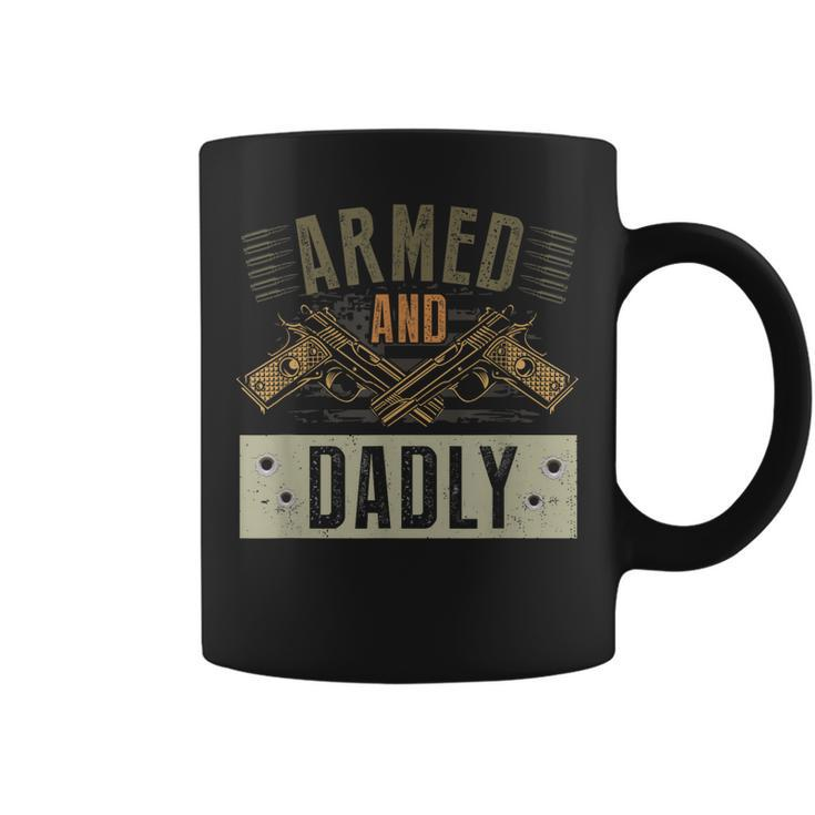 Armed And Dadly Funny Deadly Father For Fathers Day  Coffee Mug