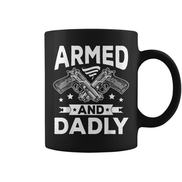 Armed And Dadly Funny Deadly Father Gift For Fathers Day  Coffee Mug