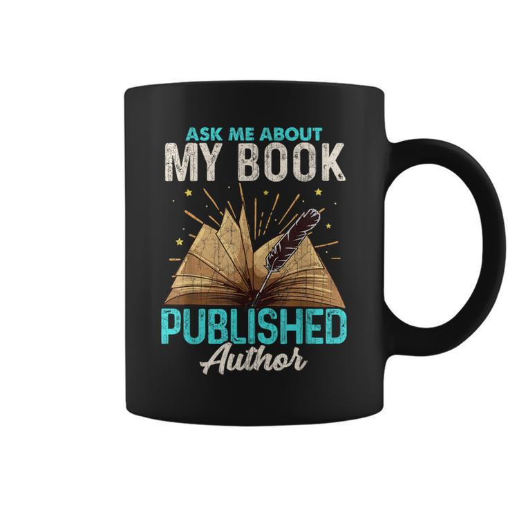 Ask Me About My Book Writer Of Novels Writers Author Coffee Mug
