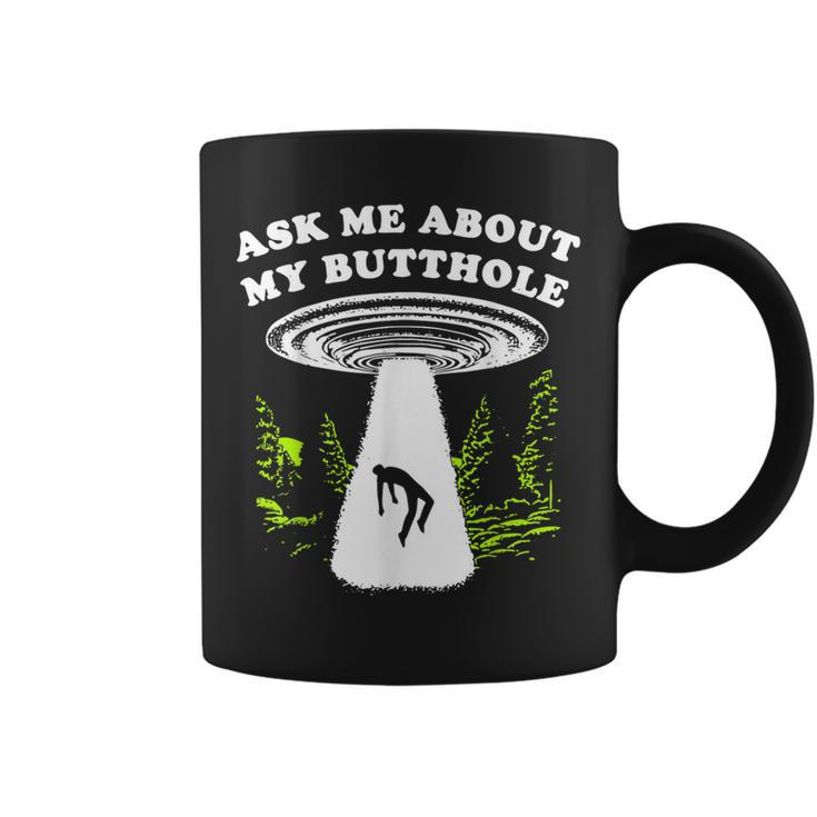 Ask Me About My Butthole Ufo Coffee Mug